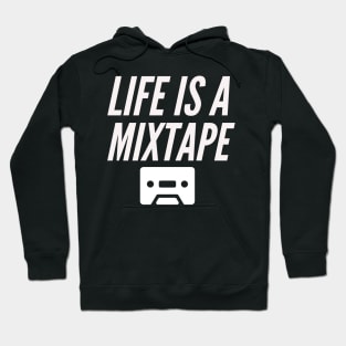 Life is a mixtape Hoodie